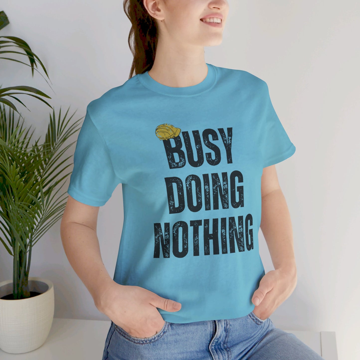 Busy Doing Nothing T-Shirt. Soft & Comfortable! Hard Hat Construction Theme. Multiple Colors. Funny, Silly, Humor, His, Hers, Work.